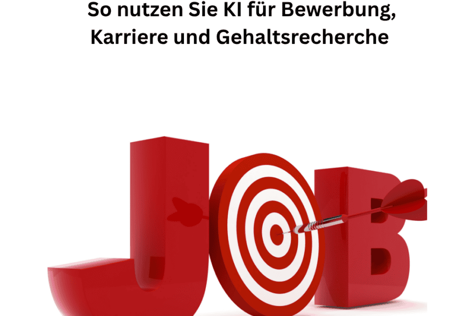 Roter 3D-Schriftzug „JOB“, wobei das „O“ als Zielscheibe dargestellt ist und ein Dartpfeil die Mitte trifft. Darüber ein deutscher Text über den Einsatz von KI bei der Jobsuche, bei Bewerbungen, für die Karriereplanung und zur Gehaltsrecherche. Weißer Hintergrund.