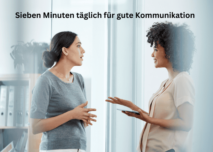 „Sieben Minuten täglich für gute Kommunikation“.