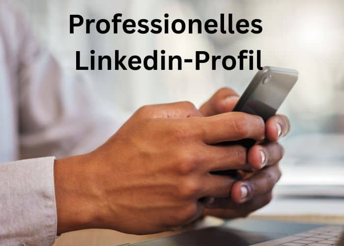 Professionelles LinkedIn Profil